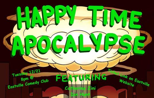 Happy Time Apocalypse Comedy feat. Shane Torres, Jacob Williams, Ian Hunt, Reg Thomas