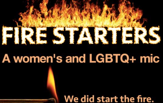 "Firestarters" A Women's + LGBTQ Open Mic 