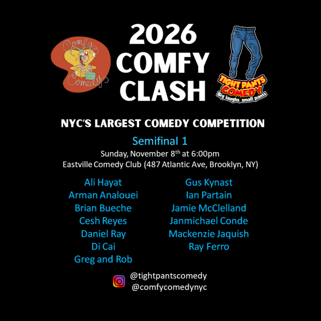 The 7th annual Comfy Clash (featuring Tight Pants Comedy) Semi - Finals Show — event poster